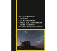 Sublime Cosmos in Graeco-Roman Literature and its Reception: Intersections of Myth, Science and History