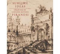 Sublime Ideas : Giovanni Battista Piranesi