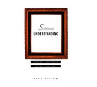 Sublime Understanding: Aesthetic Reflection in Kant and Hegel (Studies in Contemporary German Social Thought)