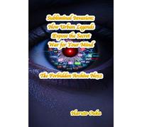 Subliminal Invasion: How Urban Legends Expose the Secret War for Your Mind: 52 (The Forbidden Archives)