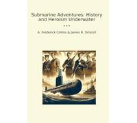 Submarine Adventures: History and Heroism Underwater (Classic Bundles)