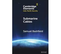 Submarine Cables (Elements in Indo-Pacific Security)