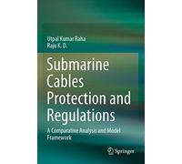 Submarine Cables Protection and Regulations: A Comparative Analysis and Model Framework