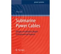 Submarine Power Cables: Design, Installation, Repair, Environmental Aspects (Power Systems)