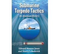 Submarine Torpedo Tactics: An American History