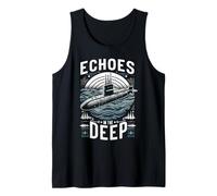 Submariner Quote Echoes in The Deep Stealth U-Boat Submarine Tank Top