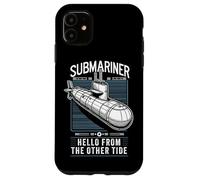 Submariner Quote Hello From The Other Tide U-Boat Submarine Case for iPhone 11