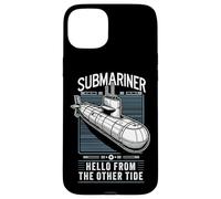 Submariner Quote Hello From The Other Tide U-Boat Submarine Case for iPhone 15 Plus