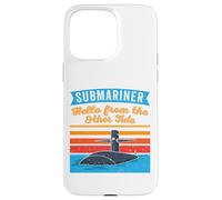 Submariner Quote Hello From The Other Tide U-Boat Submarine Case for iPhone 15 Pro Max