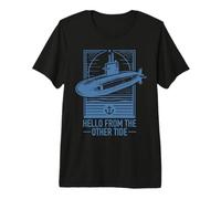 Submariner Quote Hello from The Other Tide U-Boat Submarine Premium T-Shirt