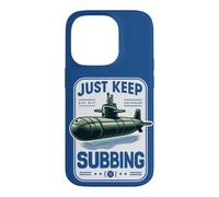 Submariner Quote Just Keep Subbing Stealth U-Boat Submarine Case for iPhone 14 Pro