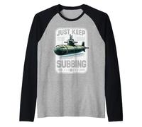 Submariner Quote Just Keep Subbing Stealth U-Boat Submarine Raglan Baseball Tee
