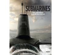 Submarines: The World’s Greatest Submarines from the 18th Century to the Present