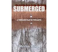 Submerged: A Thriller Play in Two Acts