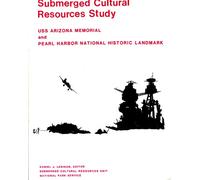 Submerged Cultural Resources Study: USS Arizona Memorial And Pearl Harbor National Historic Landmark by Daniel J. Lenihan (Ed. )