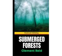 Submerged Forests: Exploring the Lost World of Britain's Submerged Forests - A Groundbreaking Study (Annotated)
