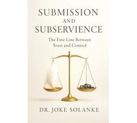 Submission and Subservience: The Fine Line Between Trust and Control