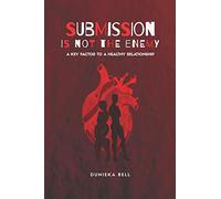 Submission Is Not The Enemy: A Key Factor To A Healthy Relationship