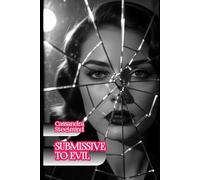 Submissive to Evil - Forbidden Desire: A Dark Spy Tale Set in DDR East Berlin: Passion and Secrets in a Deadly Triangle