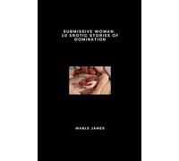 Submissive Woman. 10 Erotic Stories of Domination