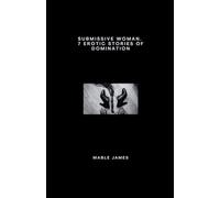Submissive Woman. 7 Erotic Stories of Domination