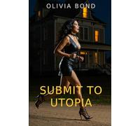 SUBMIT TO UTOPIA: An Erotic Thriller
