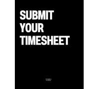 Submit Your Timesheet: The Coffee Table Book