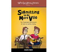Submitting to Be More Vile: The Illustrated Adventures of John & Charles Wesley