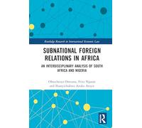 Subnational Foreign Relations in Africa: An Interdisciplinary Analysis of South Africa and Nigeria (Routledge Research in International Economic Law)