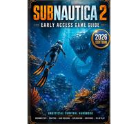 Subnautica 2: Early Access Game Guide Unofficial Survival Handbook with Beginner Tips, Crafting, Base Building, Exploration, Creatures, Co-op Play & Progression Strategies