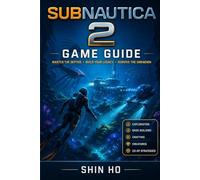Subnautica 2: game guide: Master the Depths • Build Your Legacy • Survive the Unknown