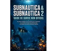 SUBNAUTICA & SUBNAUTICA 2 Guide de survie non officiel: Une stratégie premium pour les débutants, les survivants de retour, les complétionnistes, les chasseurs de succès et les joueurs hardcore.