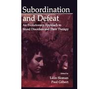 Subordination and Defeat: An Evolutionary Approach to Mood Disorders and Their Therapy – Routledge