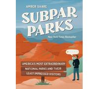 Subpar Parks : America's Most Extraordinary National Parks and Their Least ...