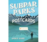 Subpar Parks Postcards: Celebrating America's Most Extraordinary National Parks and Their Least Impressed Visitors