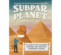 Subpar Planet – The World's Most Celebrated Landmarks and Their Most Disappointed Visitors – Plume