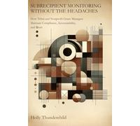Subrecipient Monitoring Without the Headaches: How Tribal and Nonprofit Grant Managers Maintain Compliance, Accountability, and Trust