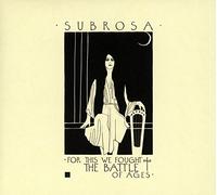 Subrosa (3) - For This We Fought The Battle Of Ages
