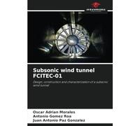 Subsonic wind tunnel FCITEC-01: Design, construction and characterization of a subsonic wind tunnel