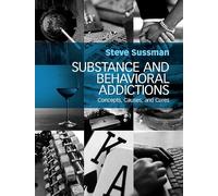 Substance and Behavioral Addictions: Concepts, Causes, and Cures