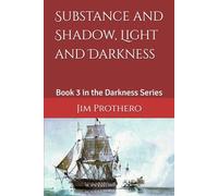 Substance and Shadow, Light and Darkness (The Darkness Series)