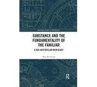 Substance and the Fundamentality of the Familiar: A Neo-Aristotelian Mereology – Routledge