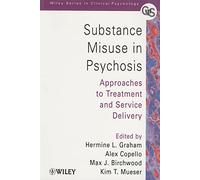 Substance Misuse in Psychosis: Approaches to Treatment and Service Delivery