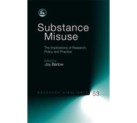 Substance Misuse: The Implications of Research, Policy and Practice: 53 (Research Highlights in Social Work)