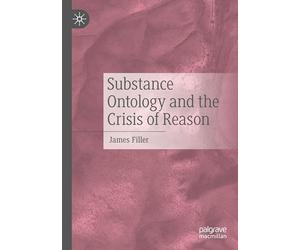 Substance Ontology and the Crisis of Reason
