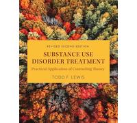 Substance Use Disorder Treatment: Practical Application of Counseling Theory