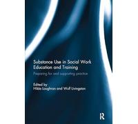 Substance Use in Social Work Education and Training: Preparing for and supporting practice