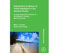 Substantive Evidence of Initial Habitation in the Remote Pacific: Archaeological Discoveries at Unai Bapot in Saipan, Mariana Islands