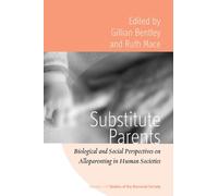 Substitute Parents: Biological and Social Perspectives on Alloparenting in Human Societies: 3 (Rethinking Biosocial Anthropology, 3)