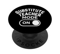 Substitute Teacher Mode On PopSockets Adhesive PopGrip